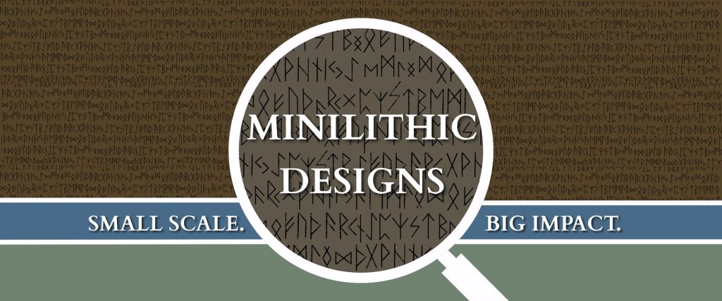 Header Image with the words "Minilithic Designs. Small Scale. Big Impact.